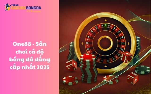 One88 - Sân chơi cá độ bóng đá đẳng cấp nhất 2025 One88 - Sân chơi cá độ bóng đá đẳng cấp nhất 2025