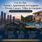 From Sky-High Luxury Apartments in Gurgaon to Private Luxury Villas in Gurgaon Redefining Elite Living